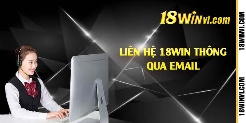 Liên hệ 18win thông qua email 